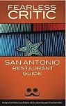 Fearless Critic, Robin Goldstein, Goldstein Robin, Ron Bechtol - The Fearless Critic San Antonio Restaurant Guide