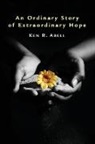 Ken R. Abell - An Ordinary Story of Extraordinary Hope