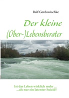Ralf Gerdawischke - Der kleine (Über-)Lebensberater