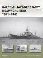 Mark Steele, Mark Stille, Paul Wright - Imperial Japanese Navy Heavy Cruisers 1941-45