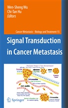 Hu, Hu, Chi-Tan Hu, Wen-Shen Wu, Wen-Sheng Wu - Signal Transduction in Cancer Metastasis