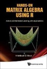 Hrishikesh D Vinod, Hrishikesh D Vinod, Hrishikesh D. Vinod - HANDS-ON MATRIX ALGEBRA USING R