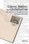 Eddie Tay, Eddie Tay - Colony, Nation, and Globalisation