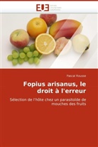 Pascal Rousse, Rousse-P - Fopius arisanus, le droit a l erreu