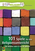 Arthur Thömmes - 101 Spiele für den Religionsunterricht
