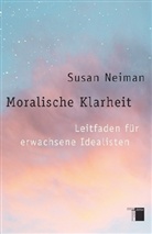 Susan Neiman - Moralische Klarheit