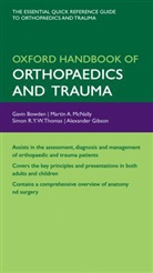 Gavin Bowden, Gavin Gibson Bowden, Gavin/ Mcnally Bowden, Martin McNally, Thomas Simon, Simon Thomas... - Oxford Handbook of Orthopaedics and Trauma
