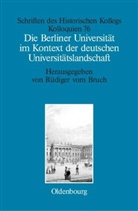 Rüdiger vom Bruch, Rüdige vom Bruch, Rüdiger Vom Bruch - Die Berliner Universität im Kontext der deutschen Universitätslandschaft nach 1800, um 1860 und um 1910