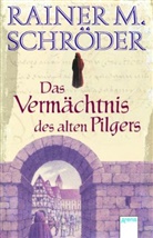 Rainer M Schröder, Rainer M. Schröder - Das Vermächtnis des alten Pilgers