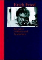 Erich Fried, Volker Kaukoreit, Catherine Fried-Biswell, Catherine Fried-Boswell, Volker Kaukoreit - Erich Fried, Ein Leben in Bildern und Geschichten