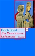Erich Fried - Am Rand unserer Lebenszeit