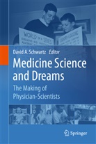 Davi A Schwartz, David A Schwartz, David A. Schwartz - Medicine Science and Dreams