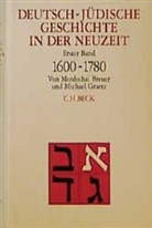 Mordecha Breuer, Mordechai Breuer, Michael Graetz - Deutsch-jüdische Geschichte in der Neuzeit - Bd. 1: Deutsch-jüdische Geschichte in der Neuzeit  Bd. 1: Tradition und Aufklärung 1600-1780
