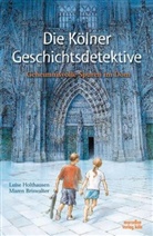 Luise Holthausen, Maren Briswalter - Die Kölner Geschichtsdetektive - Bd.1: Die Kölner Geschichtsdetektive