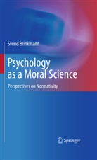 Svend Brinkmann - Psychology as a Moral Science