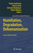 Paulus Kaufmann, Hanne Kuch, Hannes Kuch, Christian Neuhaeuser, Christian Neuhaeuser et al, Christian Neuhäuser... - Humiliation, Degradation, Dehumanization