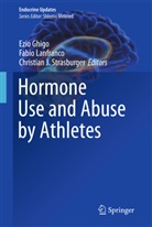 Ezio Ghigo, Christian J Strasburger, Fabi Lanfranco, Fabio Lanfranco, Christian J. Strasburger - Hormone Use and Abuse by Athletes
