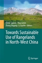 Limi Hua, Limin Hua, Goulin Li, Guolin Li, Victor Squires, Degang Zhang... - Towards Sustainable Use of Rangelands in North-West China