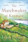 Frank Delaney - The Matchmaker of Kenmare: A Novel of Ireland