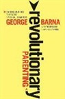 Dr George Barna, George Barna - Revolutionary Parenting
