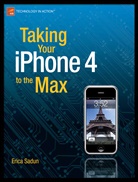 Eric Sadun, Erica Sadun, Steve Sande - Taking Your iPhone OS4 to the Max