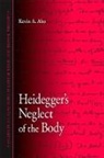 Kevin A Aho, Kevin A. Aho - Heidegger's Neglect of the Body