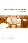 Samer S Shehata, Samer S. Shehata - Shop Floor Culture and Politics in Egypt