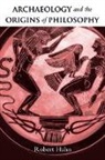 Robert Hahn - Archaeology and the Origins of Philosophy