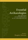 Douglas J. Bolender, Douglas J. (EDT) Bolender, Douglas J Bolender, Douglas J. Bolender - Eventful Archaeologies