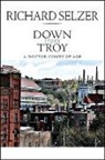 Richard Selzer - Down from Troy