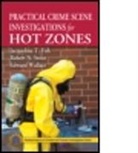 Jacqueline T. Fish, Jacqueline T. (Charleston Southern Universit Fish, Jacqueline T. (Charleston Southern University Fish, Jacqueline T. Stout Fish, Fish Jacqueline T., Robert N. Stout... - Practical Crime Scene Investigations for Hot Zones
