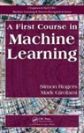 Mark Girolami, Simon Rogers, Simon Girolami Rogers, ROGERS SIMON GIROLAMI MARK - First Course in Machine Learning