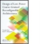 Yoonjin Kim, Yoonjin (Sookmyung Womens University Kim, Yoonjin (Sookmyung Women's University Kim, Yoonjin (Sookmyung Women''s University Kim, Yoonjin Mahapatra Kim, Kim Yoonjin... - Design of Low-Power Coarse-Grained Reconfigurable Architectures