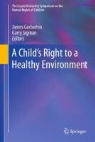 James Garbarino, Garry Sigman - A Child's Right to a Healthy Environment