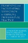 Benita Bruster, Bruster Benita, Ann Harris, Ann Shelby Harris, Ann Shelby Bruster Harris, Ann Shelby/ Bruster Harris... - Examining and Facilitating Reflection to Improve Professional Practice