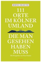 Imgrun, Bernd Imgrund, Osmers, Nina Osmers - 111 Orte im Kölner Umland, die man gesehen haben muß