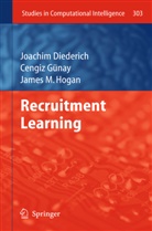 Joachi Diederich, Joachim Diederich, Cengi Gunay, Cengiz Gunay, Cengiz Günay, James M Hogan... - Recruitment Learning