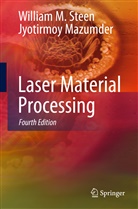 Jyotirmoy Mazumder, Jyotiromoy Mazumder, William Steen, William M Steen, William M. Steen - Laser Material Processing