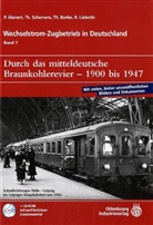 Thomas Borbe, Thomas u a Borbe, Pete Glanert, Peter Glanert, Thoma Scheranz, Thomas Scherrans - Wechselstrom-Zugbetrieb in Deutschland - 1: Durch das mitteldeutsche Braunkohlerevier - 1900-1947, m. CD-ROM