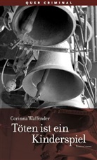 Corinna Waffender - Töten ist ein Kinderspiel