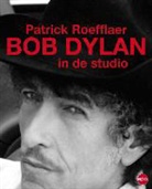 Patrick Roefflaer - Bob Dylan in de studio