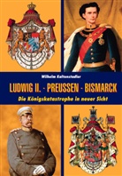 Wilhelm Kaltenstadler - Ludwig II. - Preußen - Bismarck