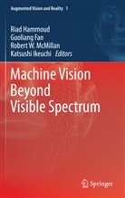 Guolian Fan, Guoliang Fan, Riad Hammoud, Riad I. Hammoud, Katsushi Ikeuchi, Robert W. McMillan... - Machine Vision Beyond Visible Spectrum