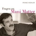 Franz Hohler - Fragen an Mani Matter (Hörbuch)
