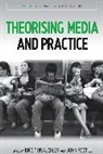 Brauchler, Birgit Brauchler, Birgit Postill Brauchler, Birgit Bruchler, John Postill, Birgit Br&amp;auml;uchler... - Theorising Media and Practice