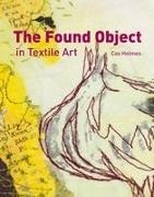 Cas Holmes - The Found Object in Textile Art