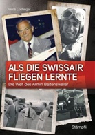 René Lüchinger - Als die Swissair fliegen lernte