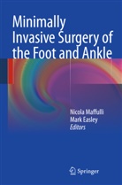 EASLEY, Easley, Mark Easley, Mark E. Easley, Nicol Maffulli, Nicola Maffulli - Minimally Invasive Surgery of the Foot and Ankle