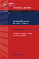 Michael G Safonov, Michael G. Safonov, Margaret Stefanovic, Margareta Stefanovic - Safe Adaptive Control