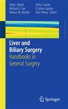 Kirby I. Bland, M. D. Büchler, Markus W. Büchler, Attila Csendes, Michae G Sarr, Michael G Sarr... - Liver and Biliary Surgery